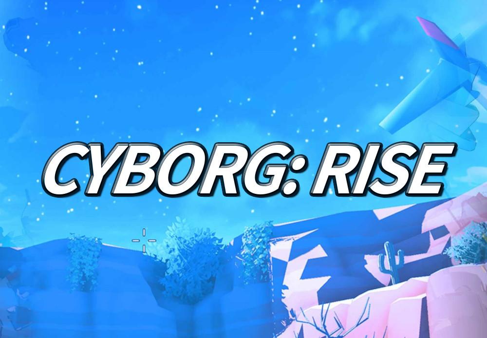 Cyborg: Rise بي سي ستيم كود رقمي