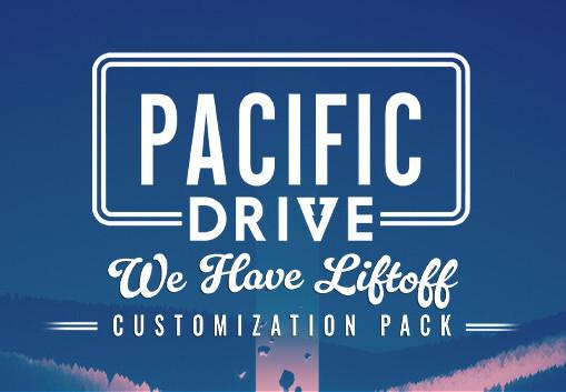 Pacific Drive - We Have Liftoff Customization Pack DLC اوروبي (Without الماني) بلايستيشن 5 كود رقمي