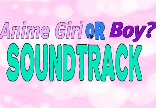Anime Girl Or Boy? - Soundtrack ستيم كود رقمي