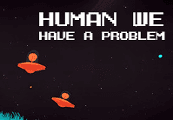 Human, We Have A Problem ستيم كود رقمي