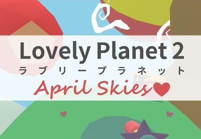 Lovely Planet 2: April Skies ستيم كود رقمي