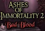 Ashes Of Immortality II - Bad Blood ستيم كود رقمي
