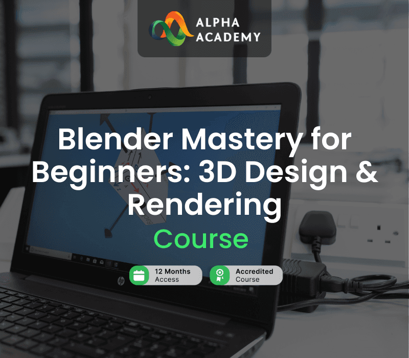 Blender Mastery For Beginners: 3D Design & Rendering Alpha Academy كود