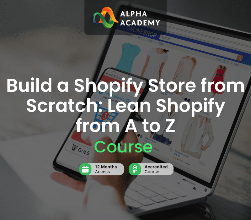 Build A Shopify Store From Scratch: Lean Shopify From A To Z Alpha Academy كود