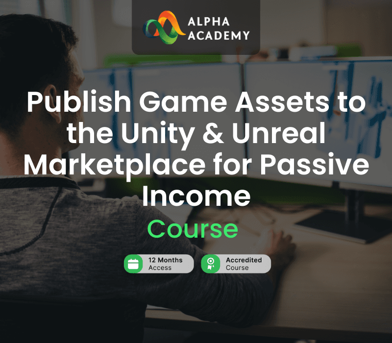 Publish Game Assets To The Unity & Unreal Marketplace For Passive Income Alpha Academy كود