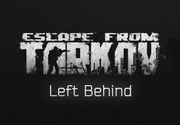 Escape From Tarkov: Left Behind اصدار بي سي ستيم حساب
