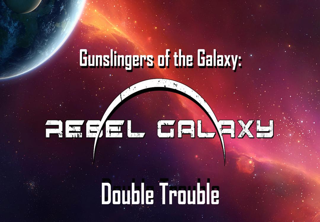 Gunslingers Of The Galaxy: Rebel Galaxy Double Trouble ستيم كود رقمي