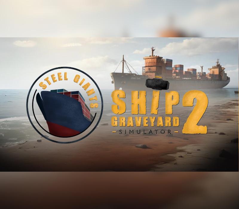 Ship Graveyard Simulator 2 - Steel Giants DLC EU PC Steam CD Key
