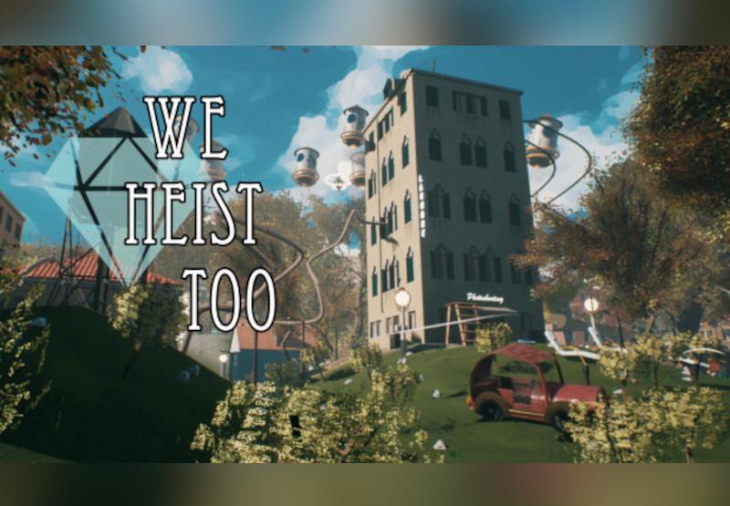 We Heist Too بي سي ستيم كود رقمي